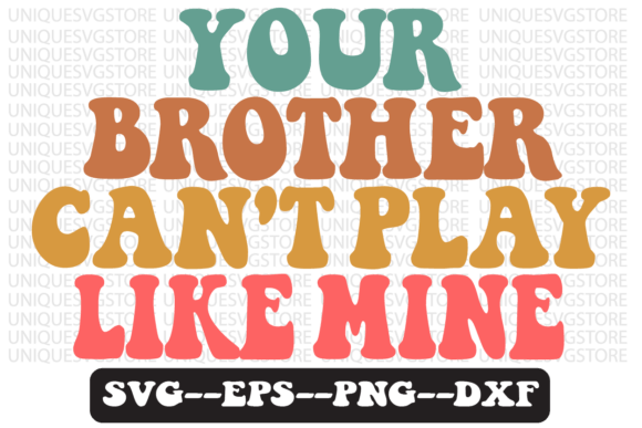 Download Your Brother Can't Play Like Mine Svg - Svg Collection