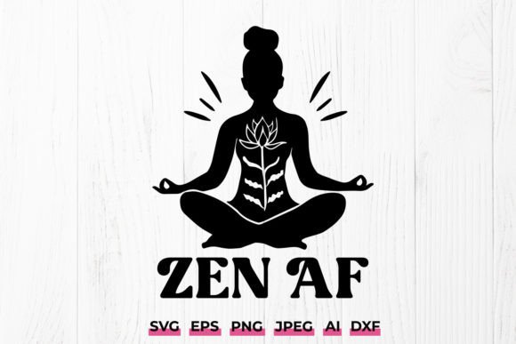 Download Zen AF SVG Cricut File Yoga Pose Namaste - Svg Collection