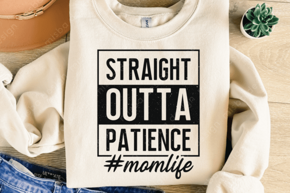 Download Straight Outta Patience SVG PNG, Mom Svg - Svg Collection