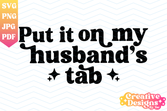 Download Put It on My Husband's Tab, Wife SVG PNG - Svg Collection