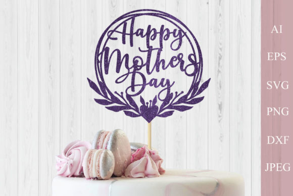 Download Happy Mothers Day Svg, Cake Topper Svg - Svg Collection