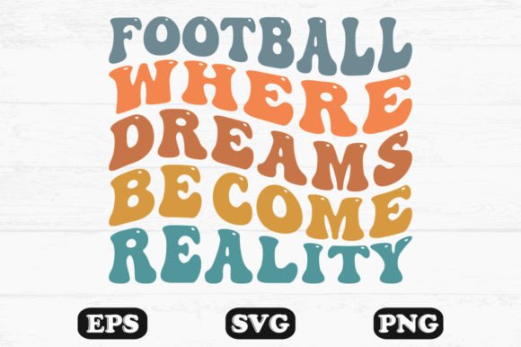 Download Football Where Dreams Become Reality Svg - Svg Collection