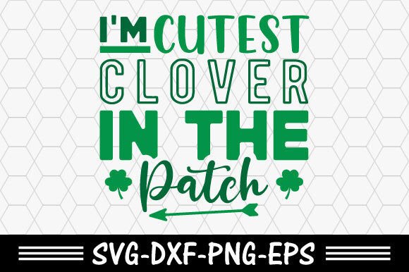 Download St.patrick's Svg. I'm the Cutest Clover - Svg Collection