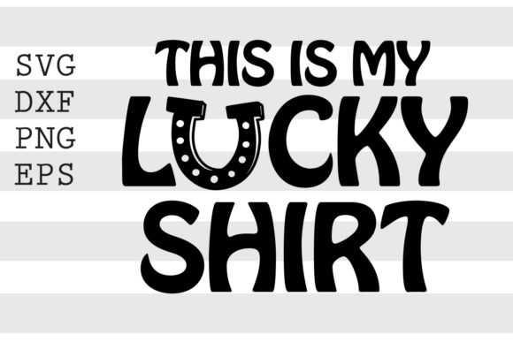 Download This is My Lucky Shirt&nbsp;&nbsp; - Lucky Collection