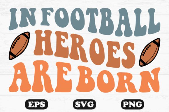 Download In Football Heroes Are Born Retro Svg - Svg Collection
