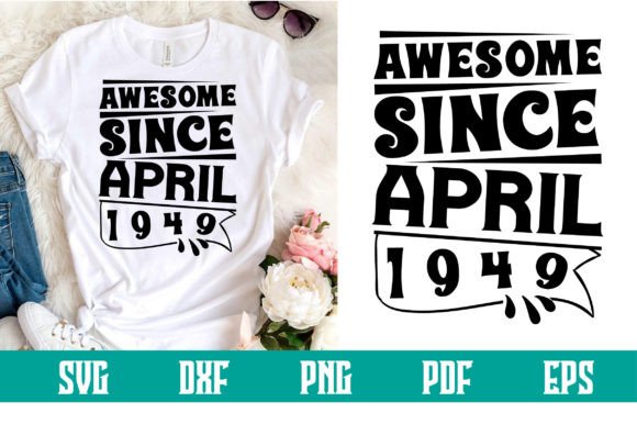 Download Awesome Since April 1949 Svg Design - Svg Collection