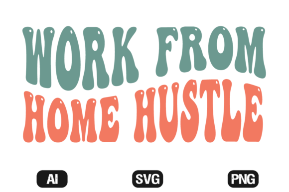 Download Work from Home Hustle SVG Wavy T-shirt - Svg Collection