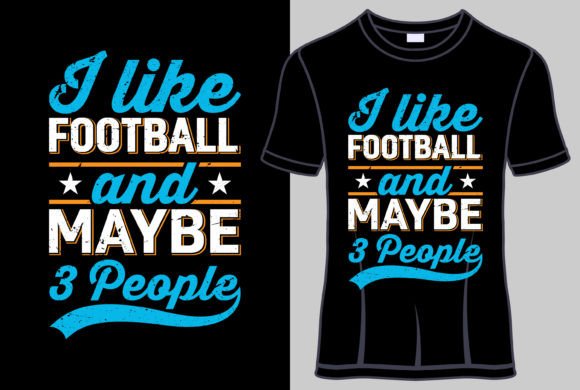 Download I Like Football and Maybe T Shirt Design - T shirt design Collection