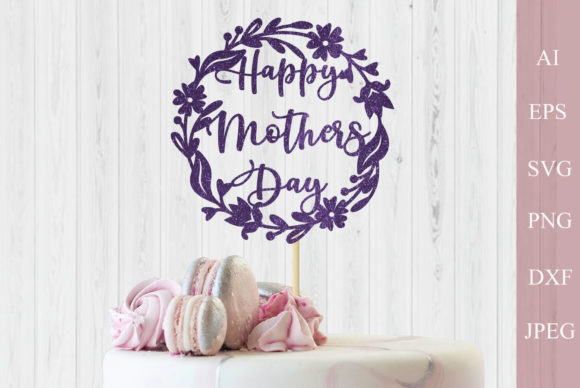 Download Floral Mothers Day Cake Topper Svg - Svg Collection
